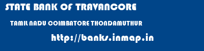 STATE BANK OF TRAVANCORE  TAMIL NADU COIMBATORE THONDAMUTHUR   banks information 